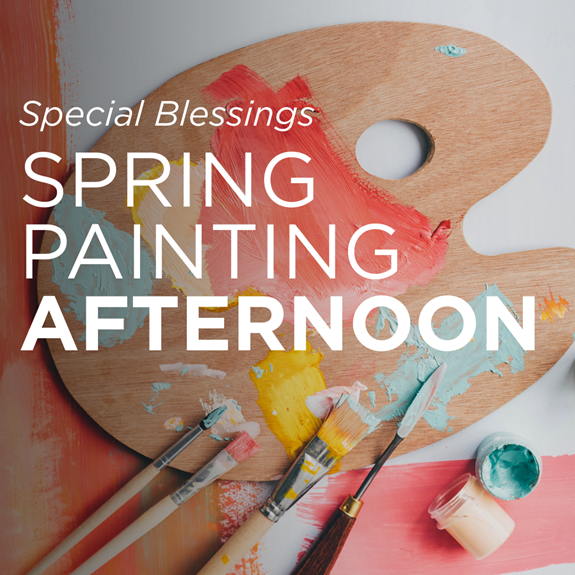 Special Blessings Spring Painting Afternoon